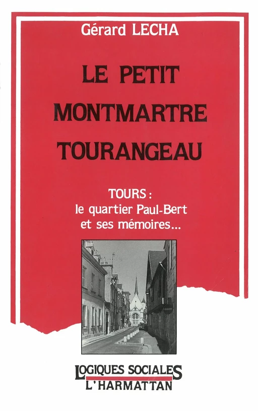 Le petit Montmartre tourangeau - Gérard Lecha - Editions L'Harmattan