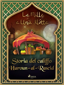 Storia del califfo Haroun-al-Rascid (Le Mille e Una Notte 54)