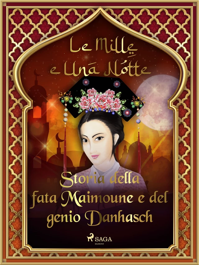 Storia della fata Maimoune e del genio Danhasch (Le Mille e Una Notte 42) - – Le Mille E Una Notte - Saga Egmont International