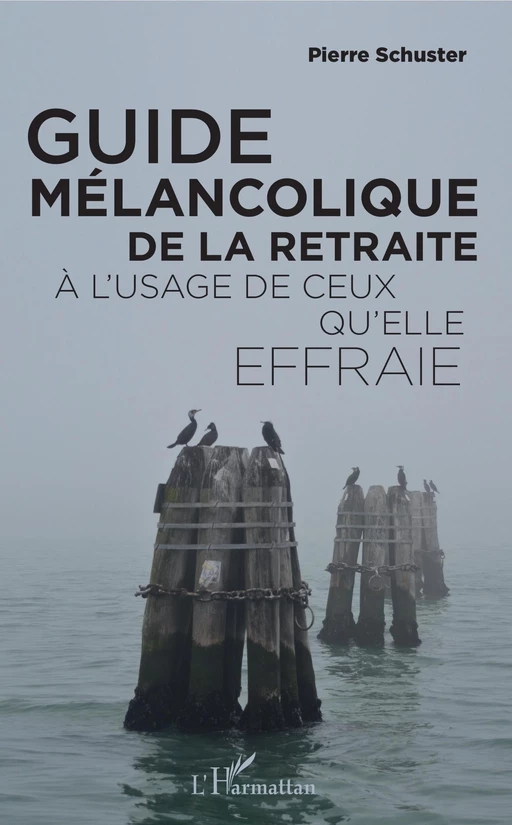 Guide mélancolique de la retraite - Pierre Schuster - Editions L'Harmattan