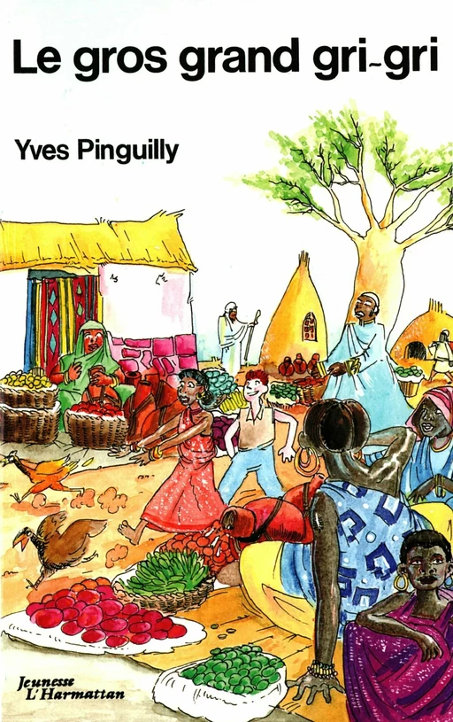 Le gros grand gri-gri - Yves Pinguilly - Editions L'Harmattan