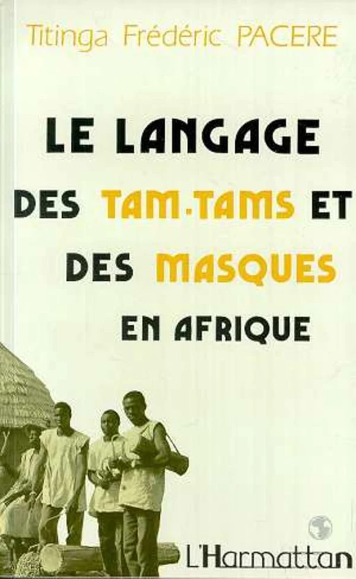 Le langage des tam-tams et des masques en Afrique - Pacéré Titinga - Editions L'Harmattan