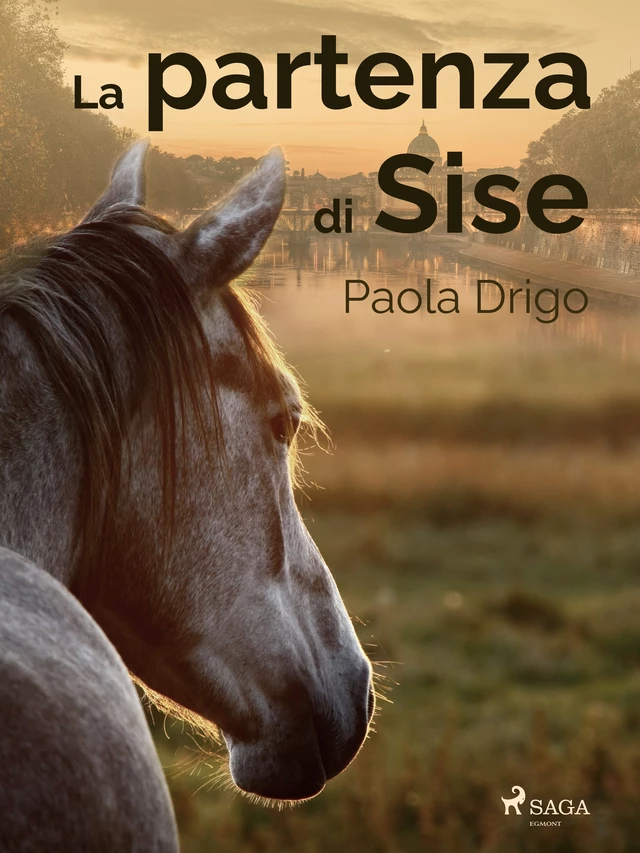 La partenza di Sise - Paola Drigo - Saga Egmont International