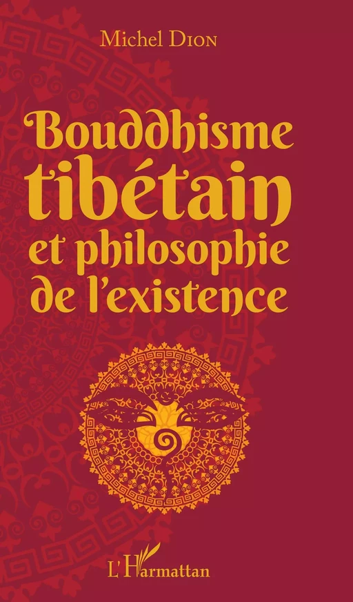 Bouddhisme tibétain et philosophie de l'existence - Michel Dion - Editions L'Harmattan