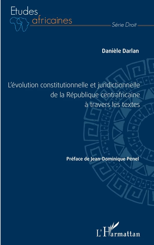 L'évolution constitutionnelle et juridictionnelle de la République centrafricaine à travers les textes - Danièle Darlan - Editions L'Harmattan