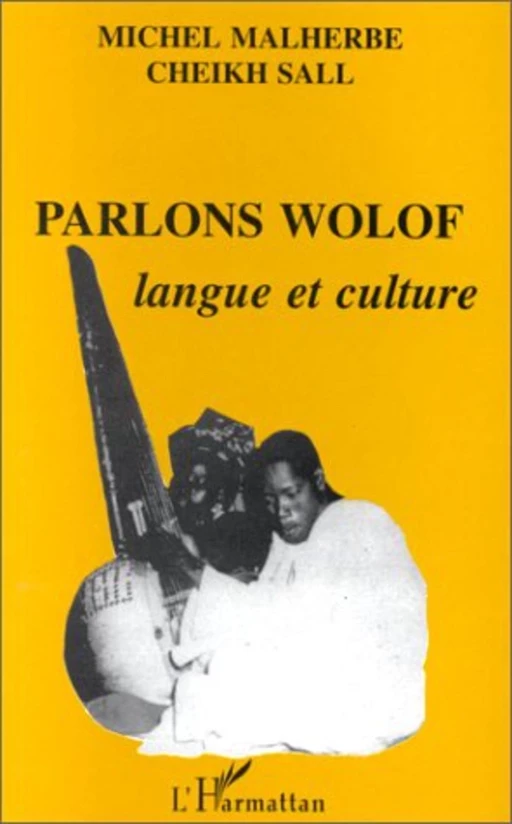 Parlons wolof : langue et culture - Michel Malherbe - Editions L'Harmattan