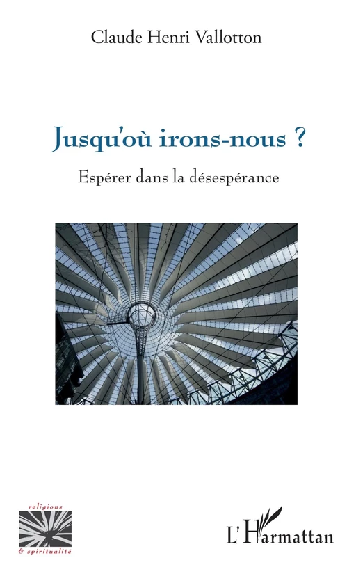 Jusqu'où irons-nous ? - Claude Henri Vallotton - Editions L'Harmattan