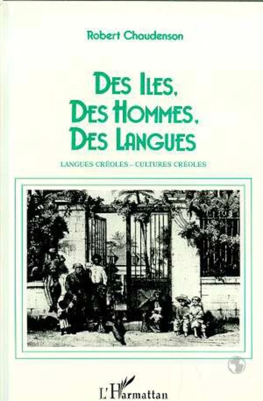 Des îles, des hommes, des langues - Robert Chaudenson - Editions L'Harmattan