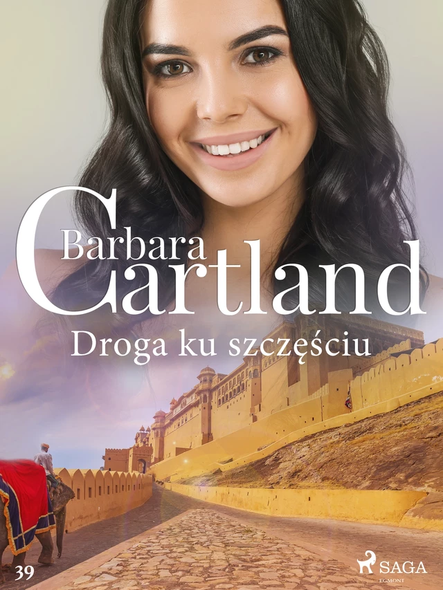 Droga ku szczęściu - Ponadczasowe historie miłosne Barbary Cartland - Barbara Cartland - Saga Egmont International