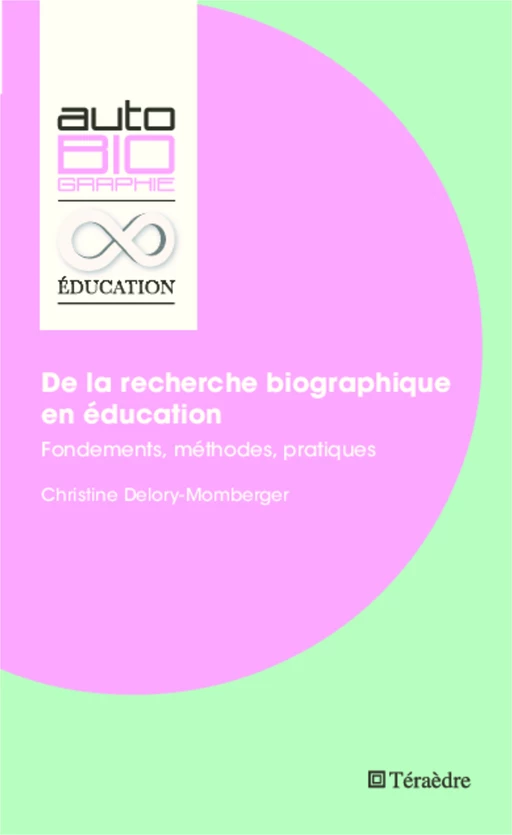 De la recherche biographique en éducation - Christine Delory Momberger - Téraèdre