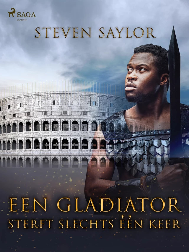 Een gladiator sterft slechts één keer - Steven Saylor - Saga Egmont International