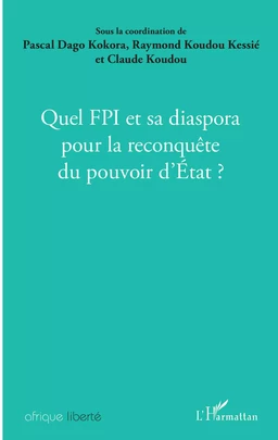 Quel FPI et sa diaspora pour la reconquête du pouvoir d'Etat ?