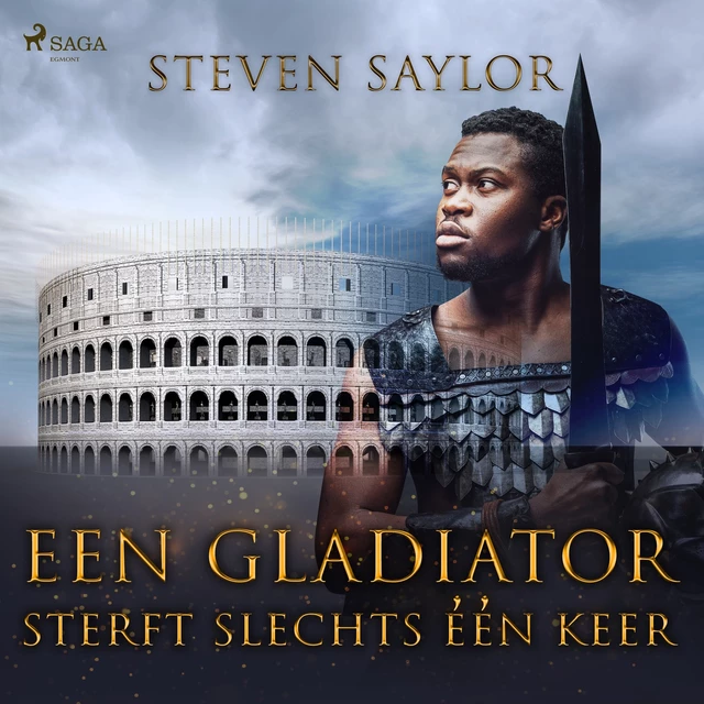 Een gladiator sterft slechts e?e?n keer - Steven Saylor - Saga Egmont International