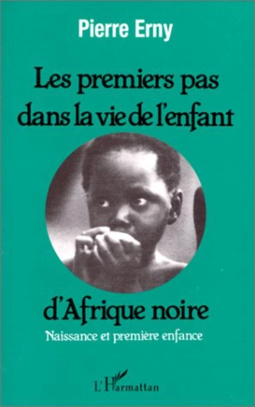 Les premiers pas dans la vie d'un enfant d'Afrique Noire - Pierre Erny - Editions L'Harmattan