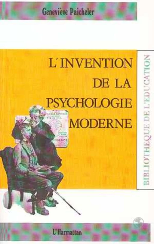 L'invention de la psychologie moderne - Geneviève Paicheler-Harrous - Editions L'Harmattan