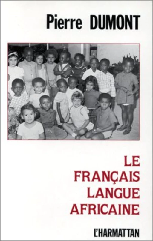 Le français langue africaine - Pierre Dumont - Editions L'Harmattan