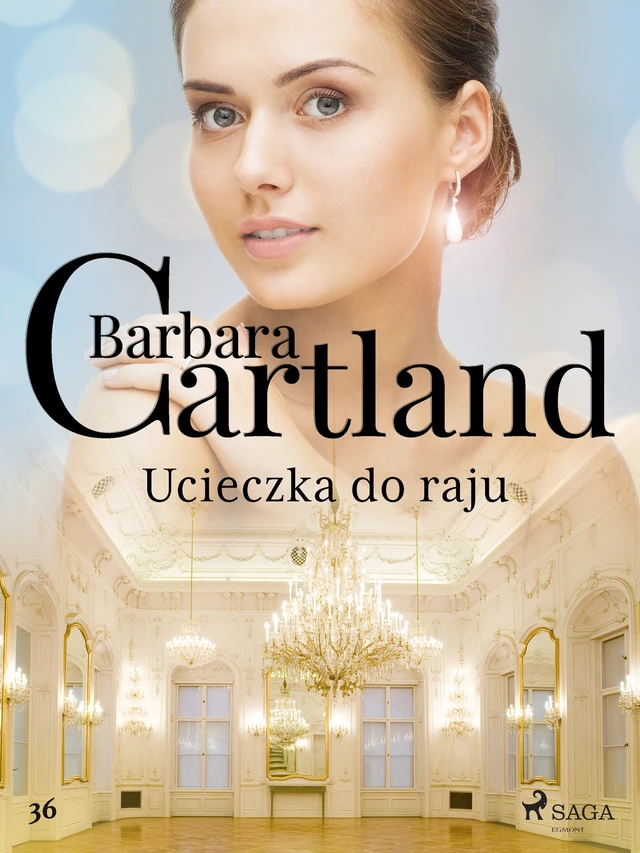 Ucieczka do raju - Ponadczasowe historie miłosne Barbary Cartland - Barbara Cartland - Saga Egmont International