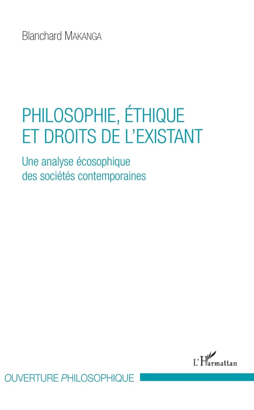 Philosophie, éthique et droits de l'existant - Blanchard Makanga - Editions L'Harmattan