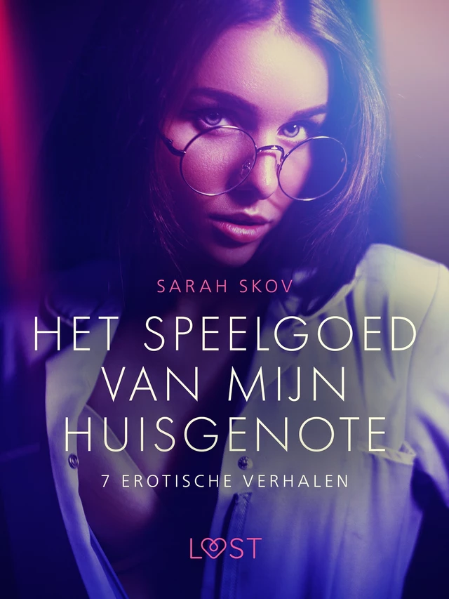 Het speelgoed van mijn huisgenote - 7 erotische verhalen - Sarah Skov - Saga Egmont International