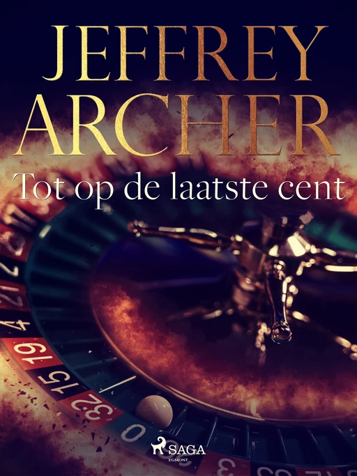 Tot op de laatste cent - Jeffrey Archer - Saga Egmont International