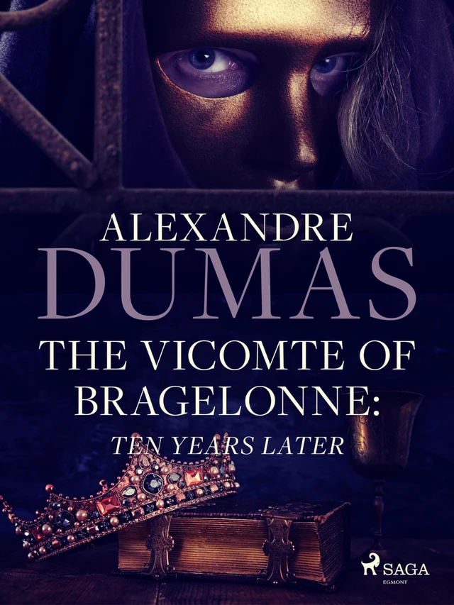 The Vicomte of Bragelonne: Ten Years Later - Alexandre Dumas - Saga Egmont International