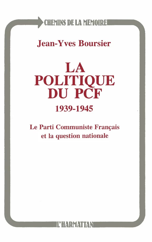 La politique du PCF 1939-1945 - Jean-Yves Boursier - Editions L'Harmattan