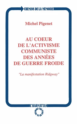 Au coeur de l'activisme communiste des années de guerre froide