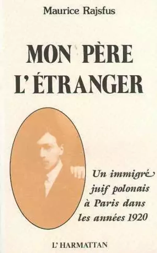 Mon père l'étranger - Maurice Rajsfus - Editions L'Harmattan