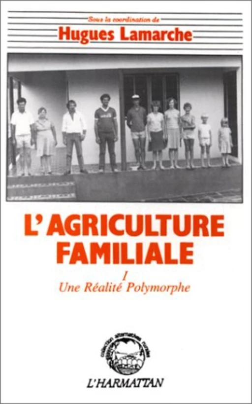 L'agriculture familiale - Hugues Lamarche - Editions L'Harmattan