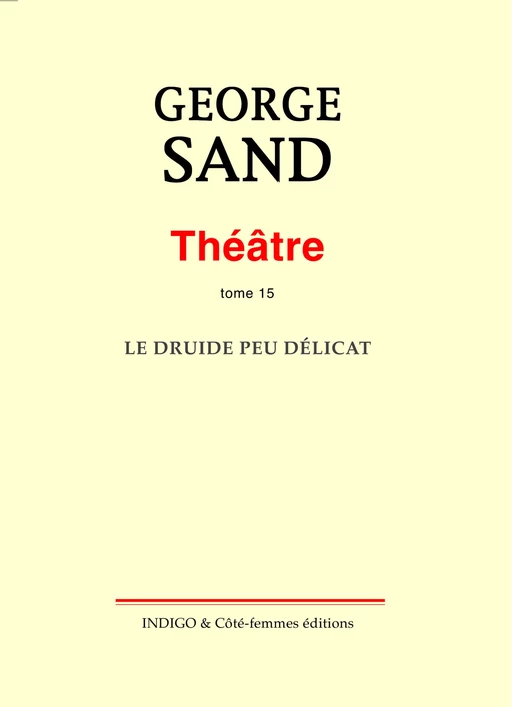 Théâtre. Tome 15. Le Druide peu délicat -  - Indigo - Côté femmes