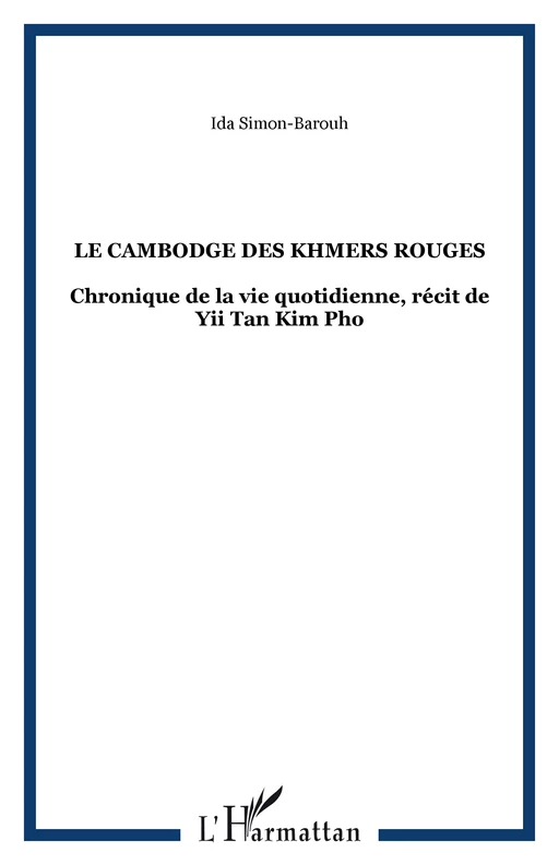 Le Cambodge des Khmers rouges - Ida Simon-Barouh - Editions L'Harmattan