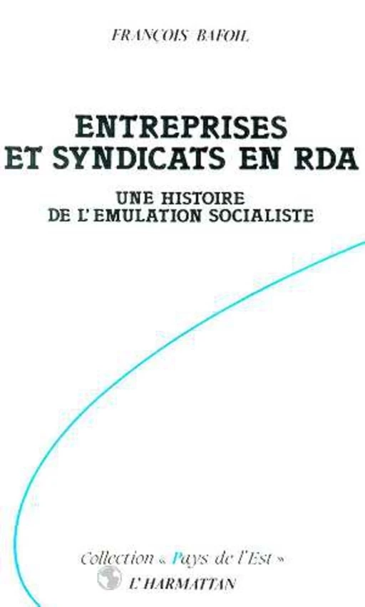 Entreprises et syndicats en RDA - François Bafoil - Editions L'Harmattan