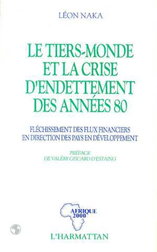 Le Tiers Monde et la crise de l'endettement des années 80 - Léon Naka - Editions L'Harmattan