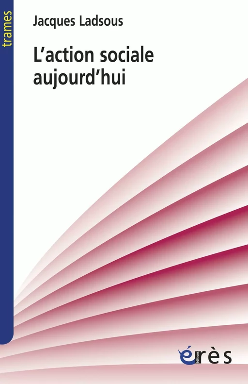 L'action sociale aujourd'hui - Jacques Ladsous - Eres