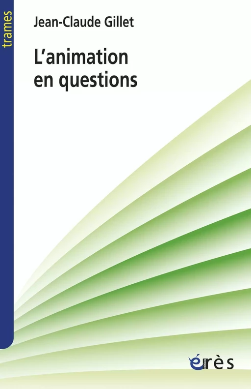 L'animation en questions - Jean-Claude Gillet - Eres