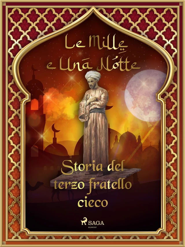 Storia del terzo fratello cieco (Le Mille e Una Notte 37) - – Le Mille E Una Notte - Saga Egmont International