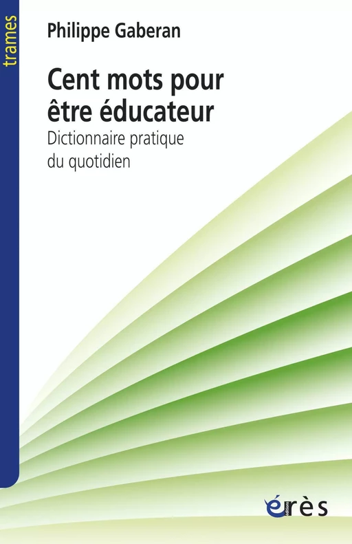 Cent mots pour être éducateur - Philippe Gaberan - Eres