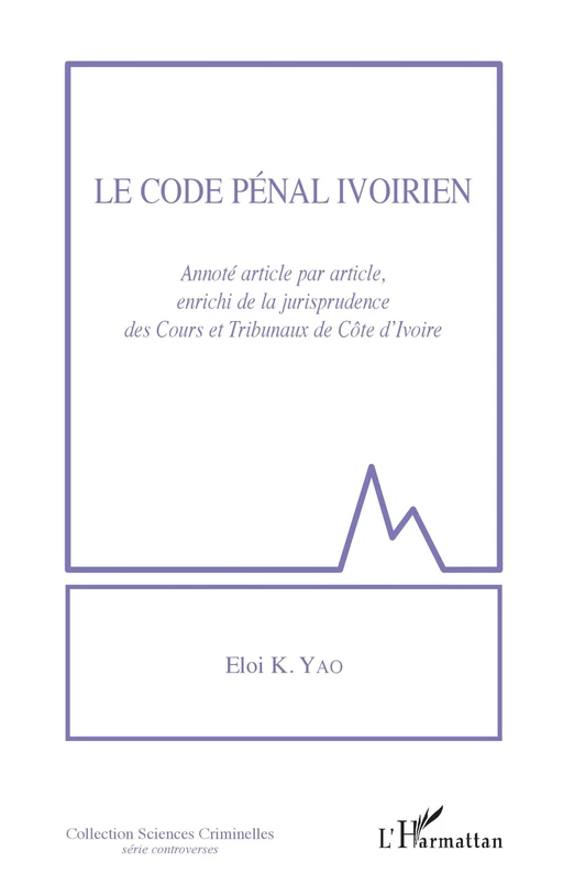 Le code pénal ivoirien - Eloi K. Yao - Editions L'Harmattan