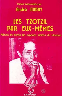 Les Tzotzils par eux-mêmes