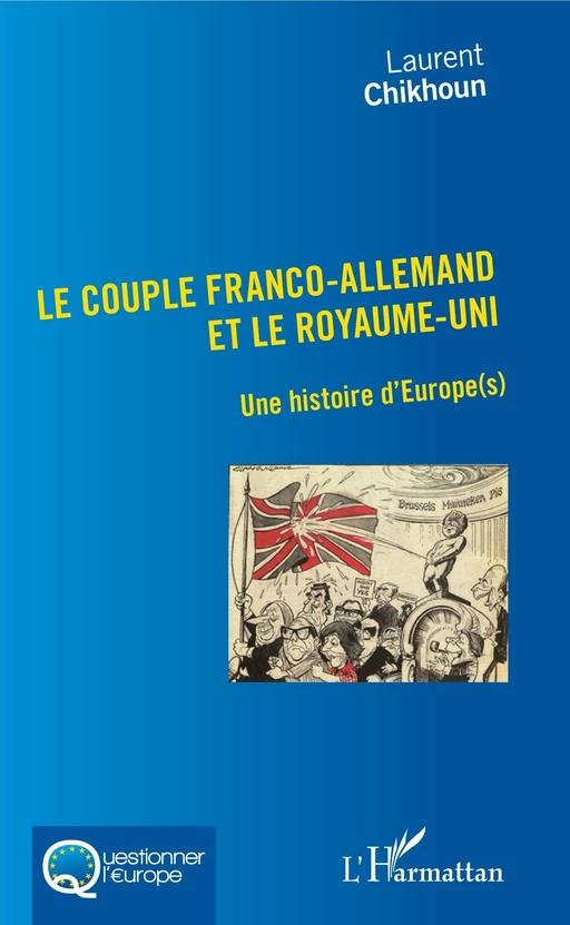 Couple Franco-Allemand et le Royaume-Uni (Le) - Laurent Chikhoun - Editions L'Harmattan