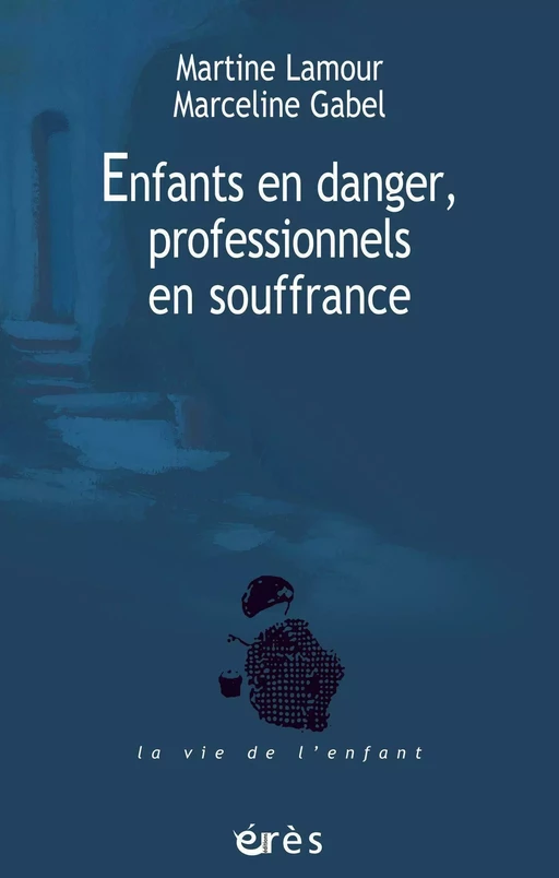 Enfants en danger, professionnels en souffrance - Marceline Gabel, Martine Lamour - Eres