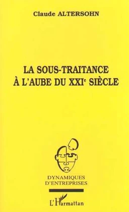 LA SOUS-TRAITANCE À L'AUBE DU XXIe SIÈCLE