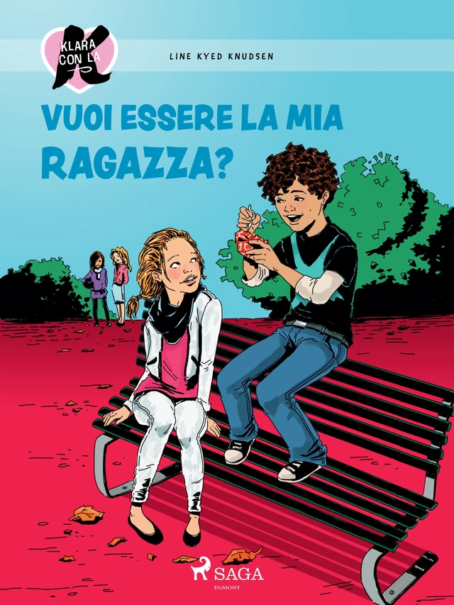 Klara con la K 2 - Vuoi essere la mia ragazza? - Line Kyed Knudsen - Saga Egmont International