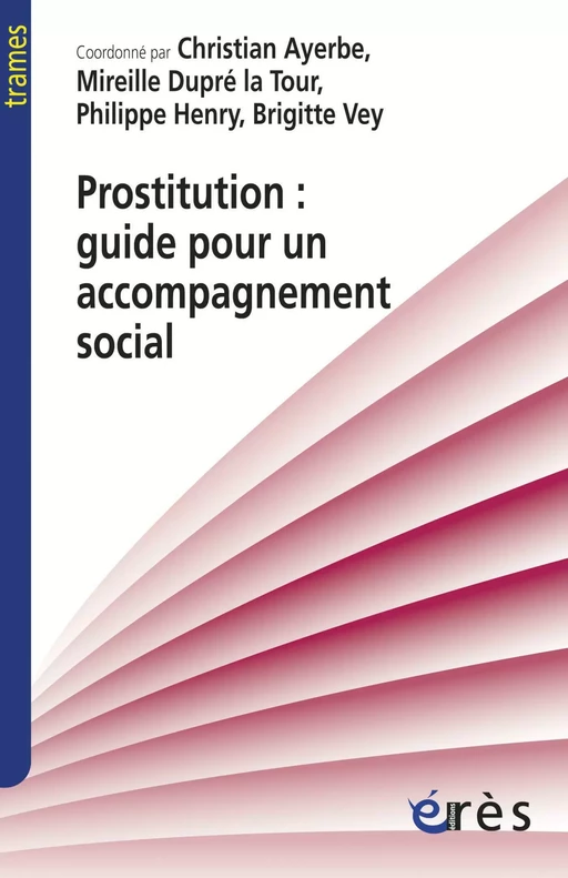 Prostitution : guide pour un accompagnement social - Miireille DUPRE LA TOUR, Christian AMICALE DU NID, Philippe Henry - Eres