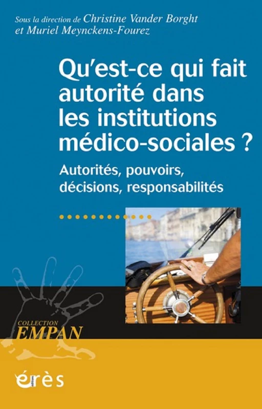 Qu'est-ce qui fait autorité dans les institutions médico-sociales ? - Muriel Meynckens-Fourez, Christine Vander Borght - Eres