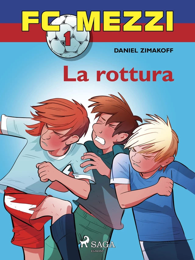 FC Mezzi 1 - La rottura - Daniel Zimakoff - Saga Egmont International