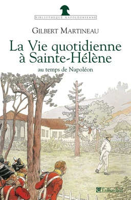 La Vie quotidienne à Sainte-Hélène au temps de Napoléon