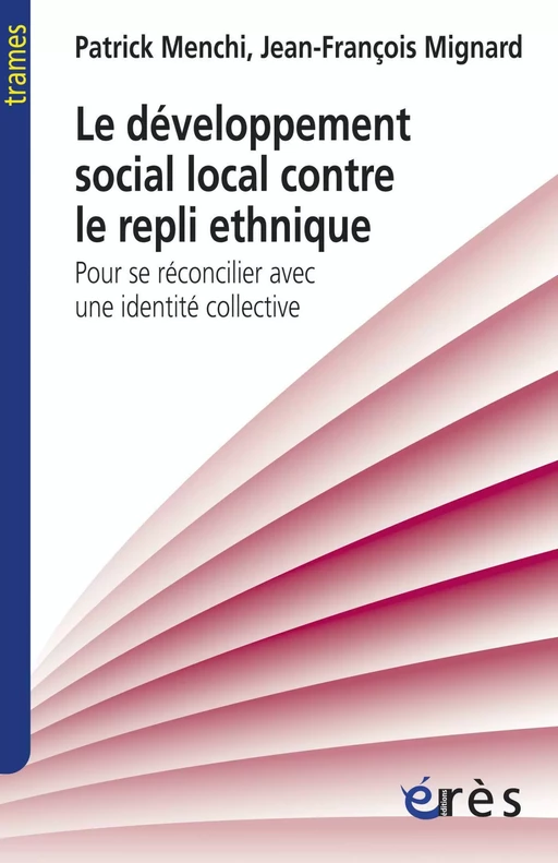 Le développement social local contre le repli ethnique - Patrick MENCHI, Jean-François MIGNARD - Eres