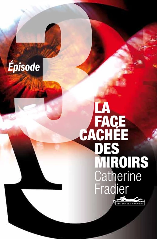 La Face cachée des miroirs épisode 3 - Catherine Fradier - Au diable vauvert