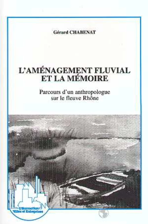 L'aménagement fluvial et la mémoire - Gérard Chabenat - Editions L'Harmattan